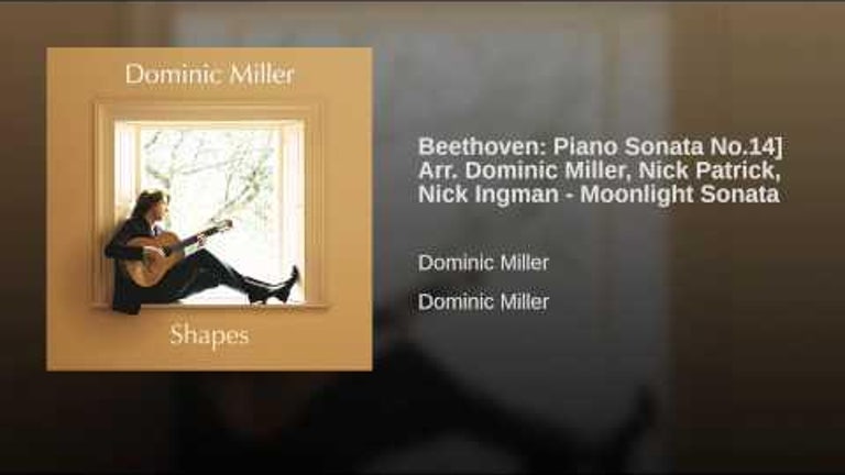 Beethoven: Piano Sonata No.14] Arr. Dominic Miller, Nick Patrick, Nick Ingman - Moonlight Sonata