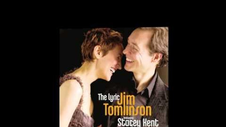 Jim Tomlinson & Stacey Kent - My Heart Belongs To Daddy (from the Lyric)
